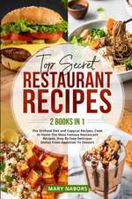 Top Secret Restaurant Recipes (2 Books in 1)