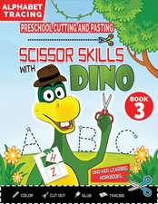 PRESCHOOL CUTTING AND PASTING - SCISSOR SKILLS WITH DINO (Book 3)