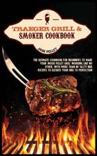 Traeger grill and smoker cookbook