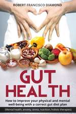 Gut Health How to improve your physical and mental well-being with a correct gut diet plan (mental health anxiety stress nutrition, food holistic therapies)