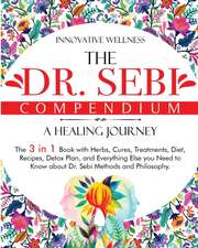 The Dr. Sebi Compendium . A Healing Journey