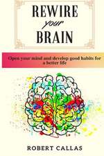 REWIRE YOUR BRAIN