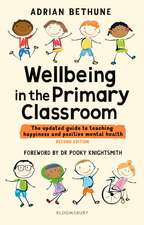 Wellbeing in the Primary Classroom: The updated guide to teaching happiness and positive mental health