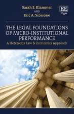 The Legal Foundations of Micro–Institutional Performance – A Heterodox Law & Economics Approach