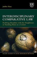 Interdisciplinary Comparative Law – Rubbing Shoulders with the Neighbours or Standing Alone in a Crowd