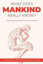 What Does Mankind Really Know?