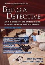 A Straightforward Guide to Being a Detective: An A-Z Readers' and Writers' Guide to Detective Work Past and Present