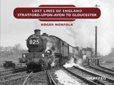 Lost Lines: Stratford Upon Avon to Gloucester