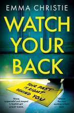 Watch Your Back: A pacy, gripping thriller with an unbelievable twist