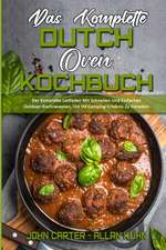 Carter, J: Komplette Dutch Oven Kochbuch