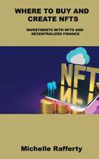 Where to Buy and Create Nfts: Investments with Nfts and Decentralized Finance