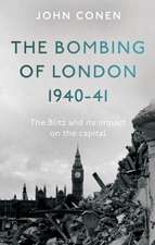 Conen, J: Bombing of London 1940-41: The Blitz and its impac