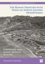 The Roman Frontier with Persia in North-Eastern Mesopotamia