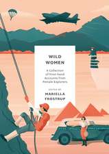 Wild Women: A collection of first-hand accounts from female explorers