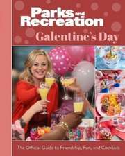 Parks and Recreation: The Official Galentine's Day Guide to Friendship, Fun, and Cocktails