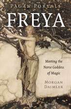 Pagan Portals – Freya – Meeting the Norse Goddess of Magic