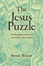 Jesus Puzzle, The – Challenging intellectual uncertainty about Jesus