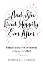 And She Lived Happily Ever After – Because every woman deserves a happy ever after!