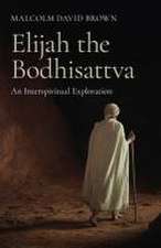 Elijah the Bodhisattva – An Interspiritual Exploration