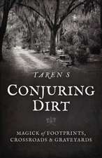 Conjuring Dirt – Magick of Footprints, Crossroads & Graveyards