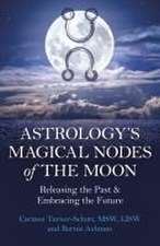 Astrology`s Magical Nodes of the Moon – Releasing the Past & Embracing the Future