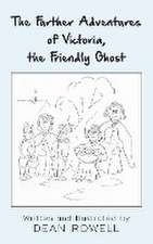 The Further Adventures of Victoria, the Friendly Ghost