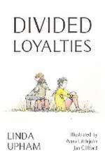 Divided Loyalties - Second Edition