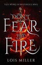 Don't Fear the Fire