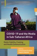 COVID–19 and the Media in Sub–Saharan Africa – Media Viability, Framing and Health Communication