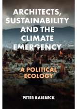 Architects, Sustainability and the Climate Emerg – A Political Ecology