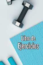 Libro de Ejercicios: Libro de registro de entrenamiento y diario de entrenamiento para mujeres y hombres, cuaderno de ejercicios y diario d