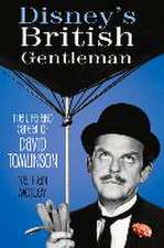 Disney's British Gentleman: The Life and Career of David Tomlinson