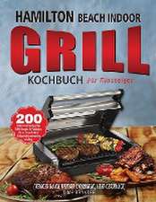 Brantre, L: Hamilton Beach Indoor Grill Kochbuch für Einstei