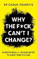 Why the F*ck Can't I Change?