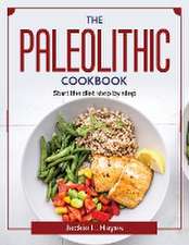 The Paleolithic cookbook: Start the diet step by step