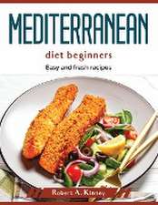 Mediterranean diet beginners: Easy and fresh recipes