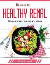 Recipes for healthy renal: Simple and easy low sodium recipes