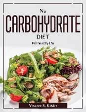 No Carbohydrate Diet: For healthy life