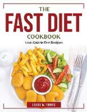 The Fast Diet Cookbook: Low-Calorie Fast Recipes