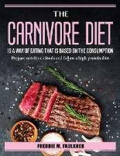 The Carnivore Diet is a way of eating that is based on the consumption: Prepare nutritious foods and follow a high-protein diet.