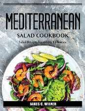 Mediterranean Salad Cookbook: Salad Recipes lncredibly Delicious Salad Recipes lncredibly Delicious