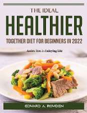 The Ideal Healthier Together Diet for Beginners in 2022: Assists You In Enjoying Life