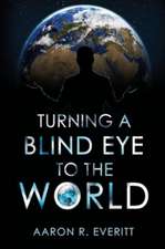 Turning a Blind Eye to the World