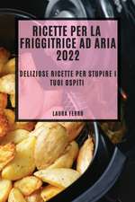 RICETTE PER LA FRIGGITRICE AD ARIA 2022