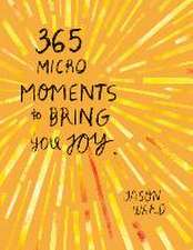 365 Micro-Moments to Bring You Joy