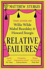 Relative Failures: The Lives of Willie Wilde, Mabel Beardsley and Howard Sturgis