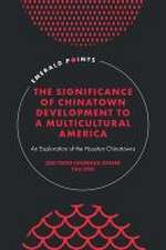 The Significance of Chinatown Development to a M – An Exploration of the Houston Chinatowns