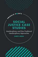 Social Justice Case Studies – Interdisciplinary and Non–Traditional Interdisciplinary Approaches