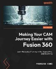 Making Your CAM Journey Easier with Fusion 360