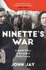 Ninette's War: A Jewish Story of Survival in 1940s France